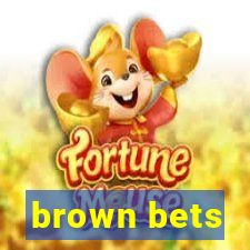 brown bets