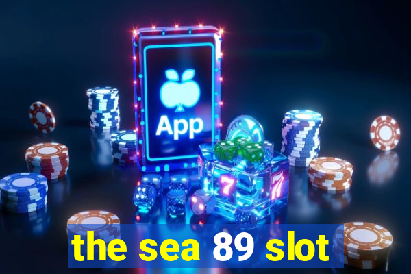 the sea 89 slot