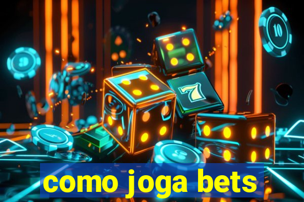 como joga bets