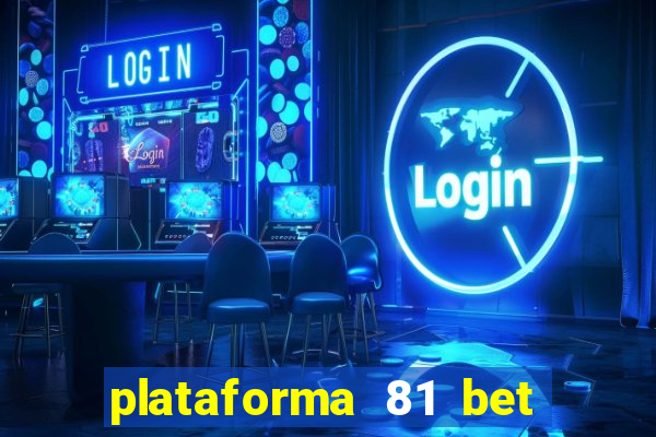 plataforma 81 bet é confiável