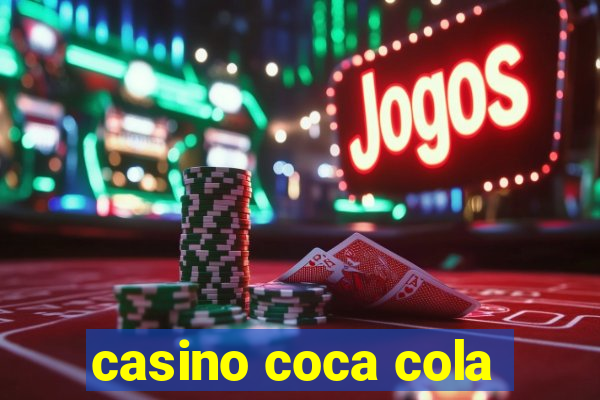 casino coca cola