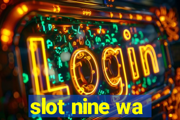 slot nine wa