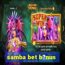 samba bet b?nus