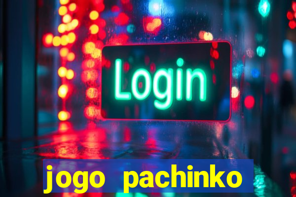 jogo pachinko paradise paga mesmo