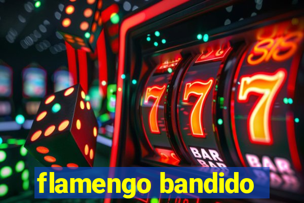 flamengo bandido