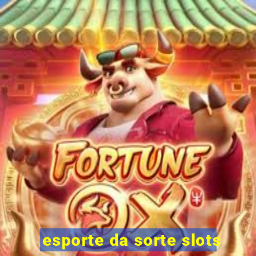 esporte da sorte slots