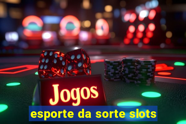 esporte da sorte slots