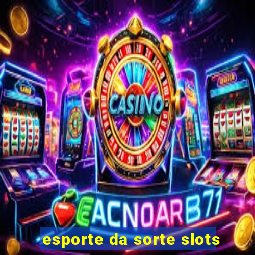 esporte da sorte slots