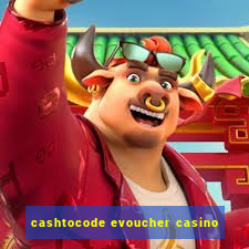 cashtocode evoucher casino