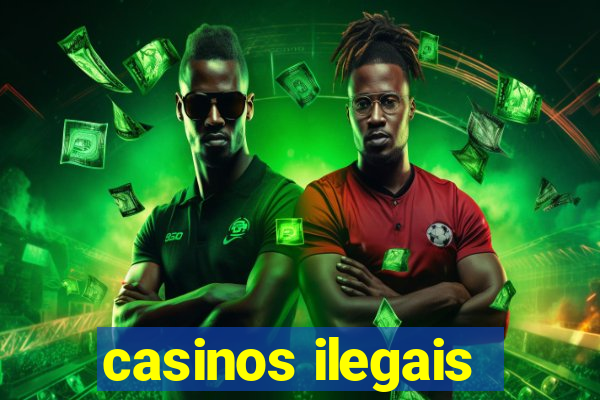 casinos ilegais