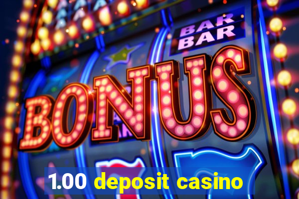 1.00 deposit casino