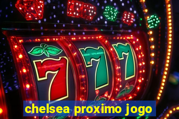 chelsea proximo jogo