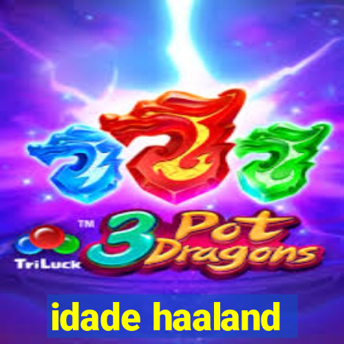 idade haaland