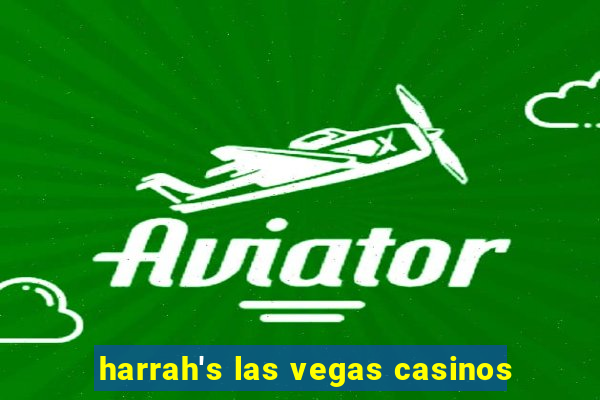 harrah's las vegas casinos