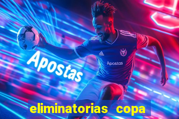 eliminatorias copa do mundo