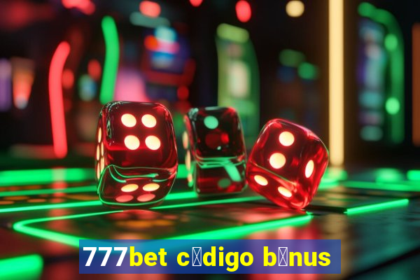 777bet c贸digo b么nus