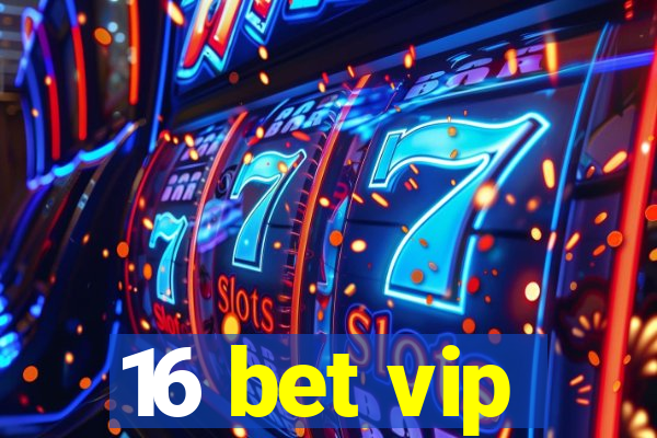 16 bet vip