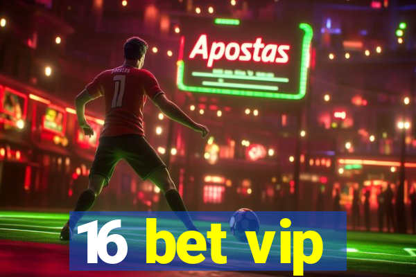 16 bet vip