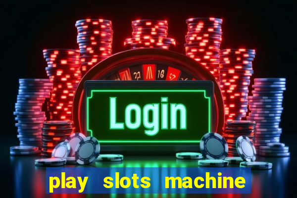 play slots machine for free