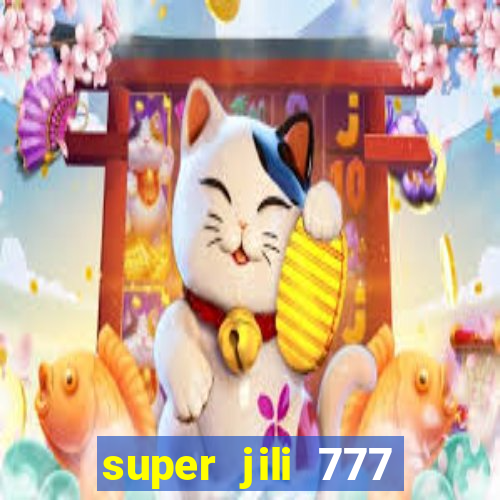 super jili 777 casino login