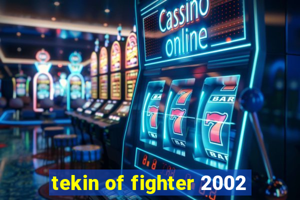 tekin of fighter 2002