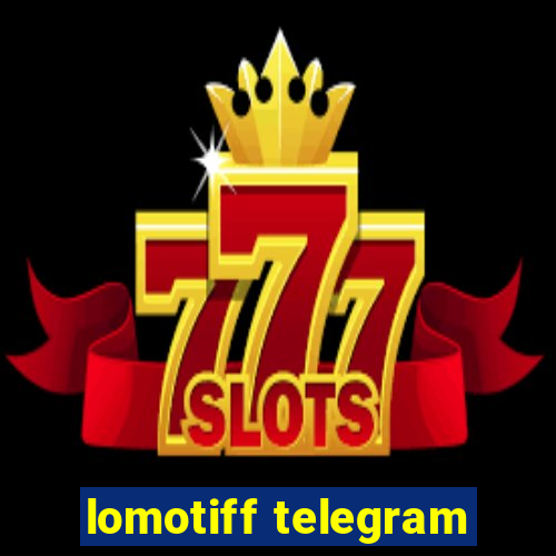 lomotiff telegram