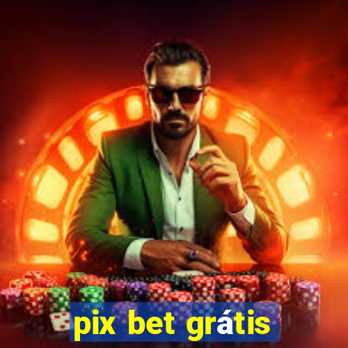 pix bet grátis