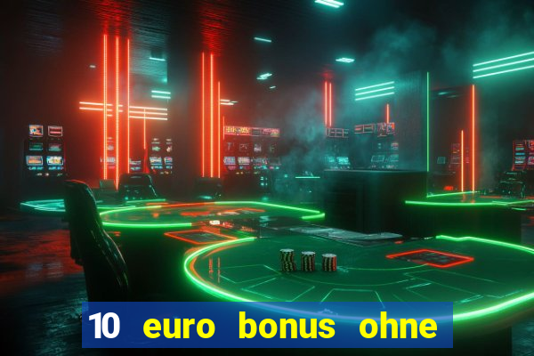 10 euro bonus ohne einzahlung slottica casino