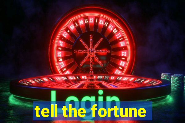 tell the fortune