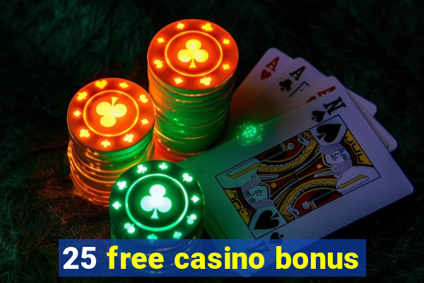 25 free casino bonus