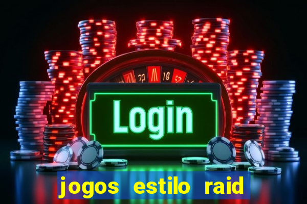 jogos estilo raid shadow legends