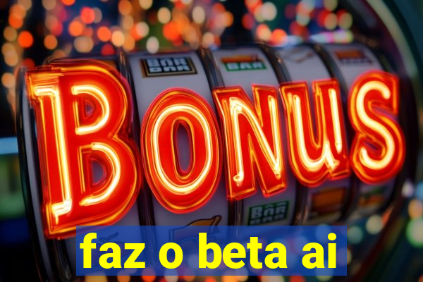 faz o beta ai