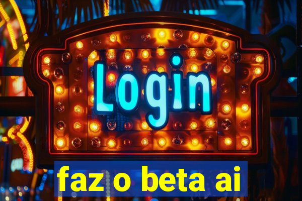 faz o beta ai