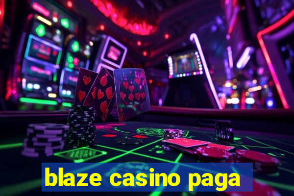 blaze casino paga