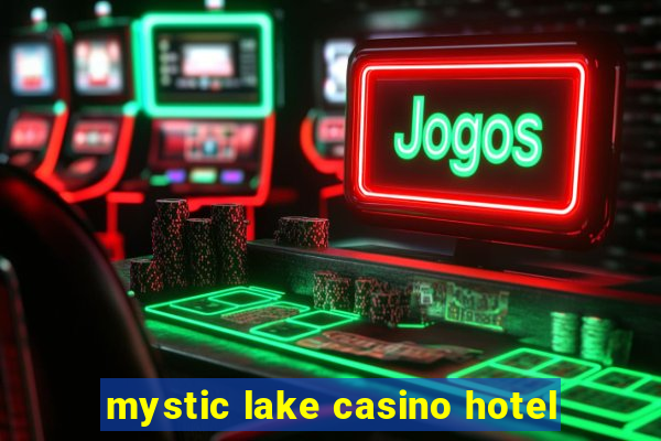 mystic lake casino hotel