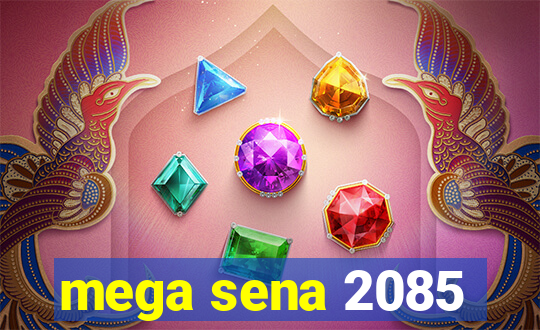 mega sena 2085