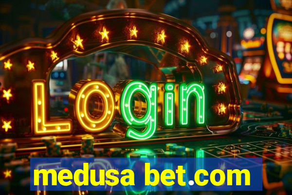 medusa bet.com