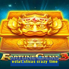 estat铆sticas crazy time