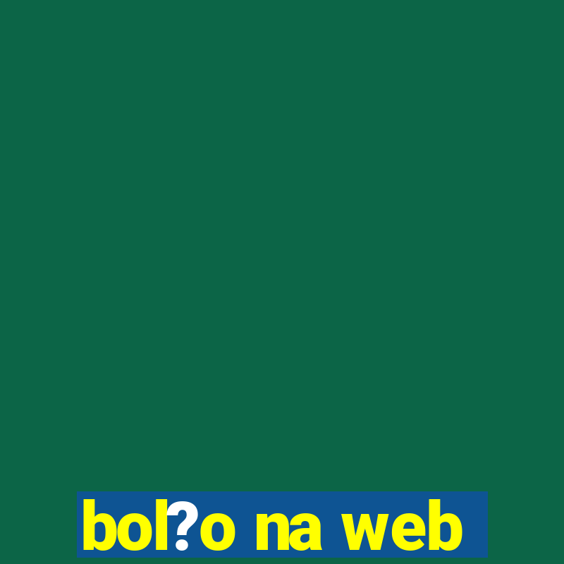 bol?o na web