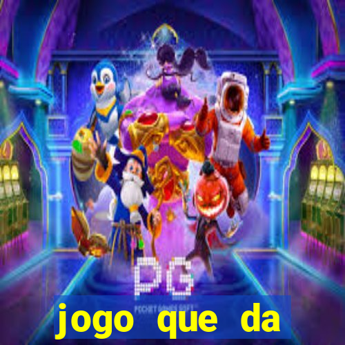 jogo que da dinheiro sem deposito