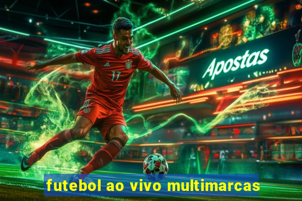 futebol ao vivo multimarcas