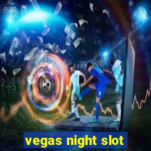 vegas night slot