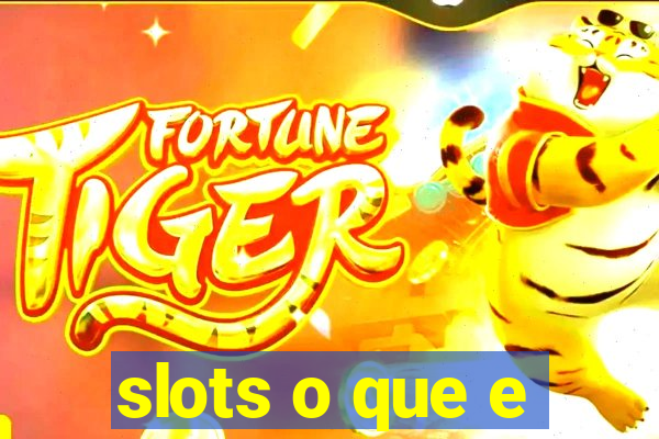 slots o que e