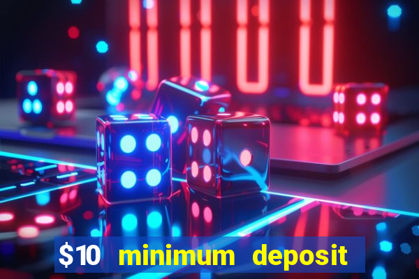 $10 minimum deposit casino nz 2021