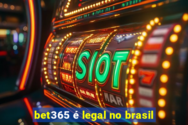 bet365 é legal no brasil