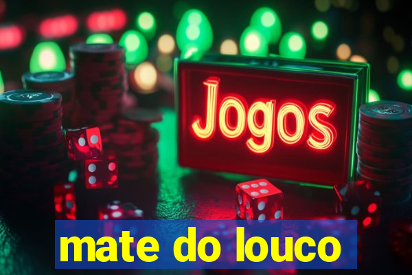 mate do louco