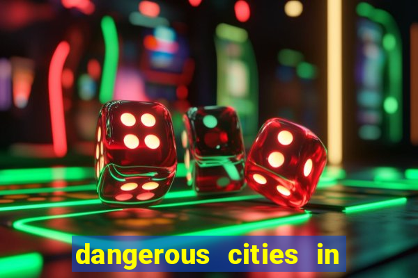 dangerous cities in the us