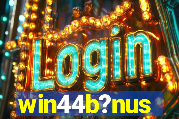 win44b?nus