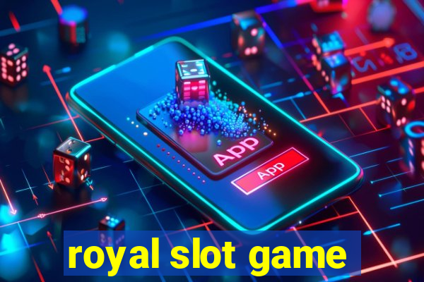 royal slot game