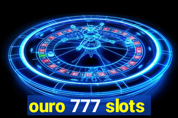 ouro 777 slots